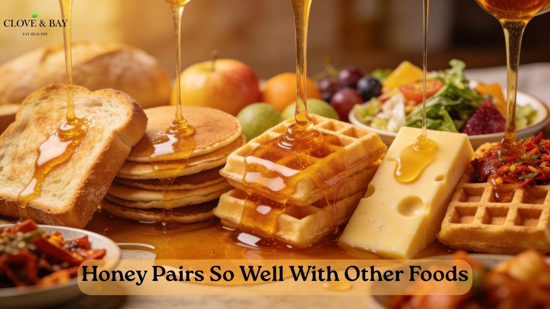 What Foods Are Best with Honey? A Simple Guide