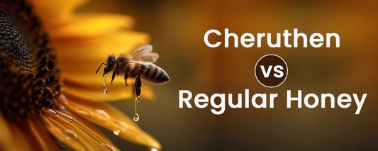 Cheruthen vs Regular Honey